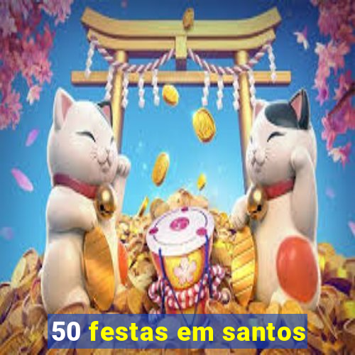 50 festas em santos